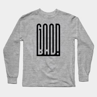 Good or Bad? Black version Long Sleeve T-Shirt